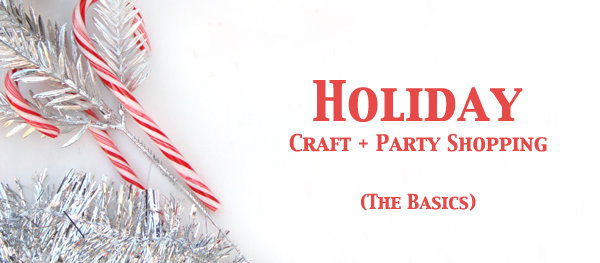 Holiday Craft and Party Shopping Guide Holiday Craft and Party Shopping Guide